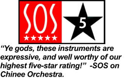 ��Ye gods, these instruments are expressive, and well worthy of our highest five-star rating!��  -SOS on Chinee Orchestra.   5